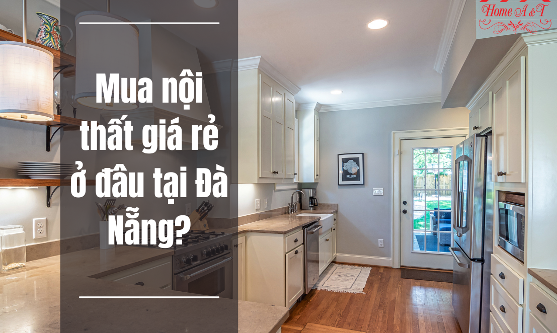 Mua nội thất giá rẻ ở đâu tại Đà Nẵng?